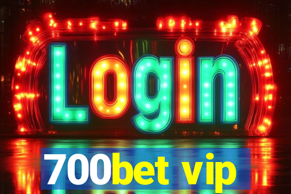 700bet vip